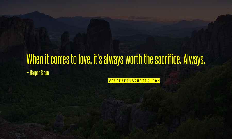 Krautscheid Quotes By Harper Sloan: When it comes to love, it's always worth