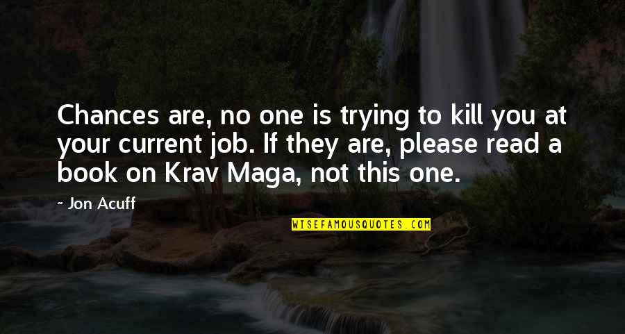 Krav Quotes By Jon Acuff: Chances are, no one is trying to kill