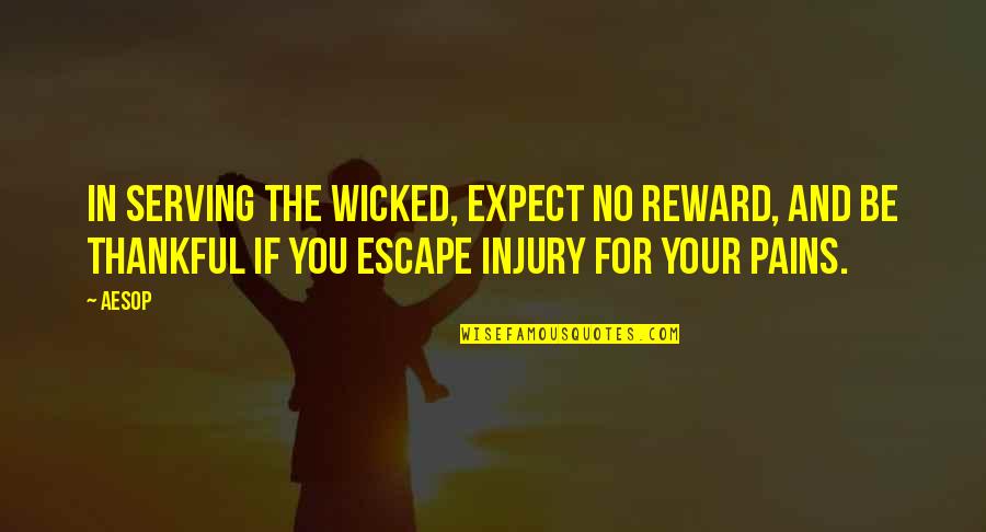 Kravati Quotes By Aesop: In serving the wicked, expect no reward, and
