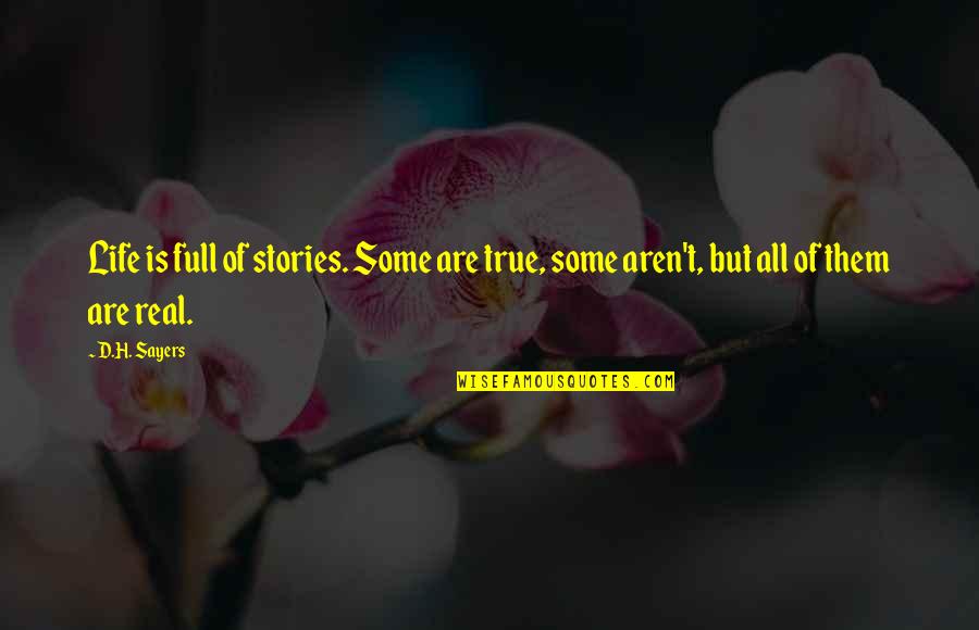 Kravati Quotes By D.H. Sayers: Life is full of stories. Some are true,