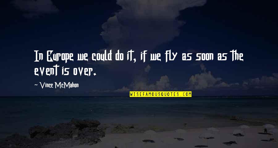 Kravchenko Poison Quotes By Vince McMahon: In Europe we could do it, if we