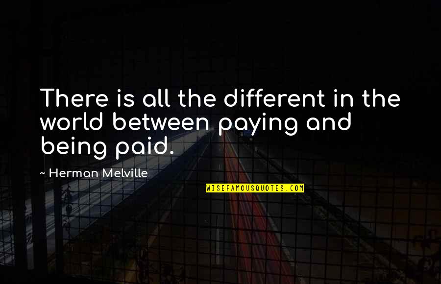 Kravchuk Konstantin Quotes By Herman Melville: There is all the different in the world