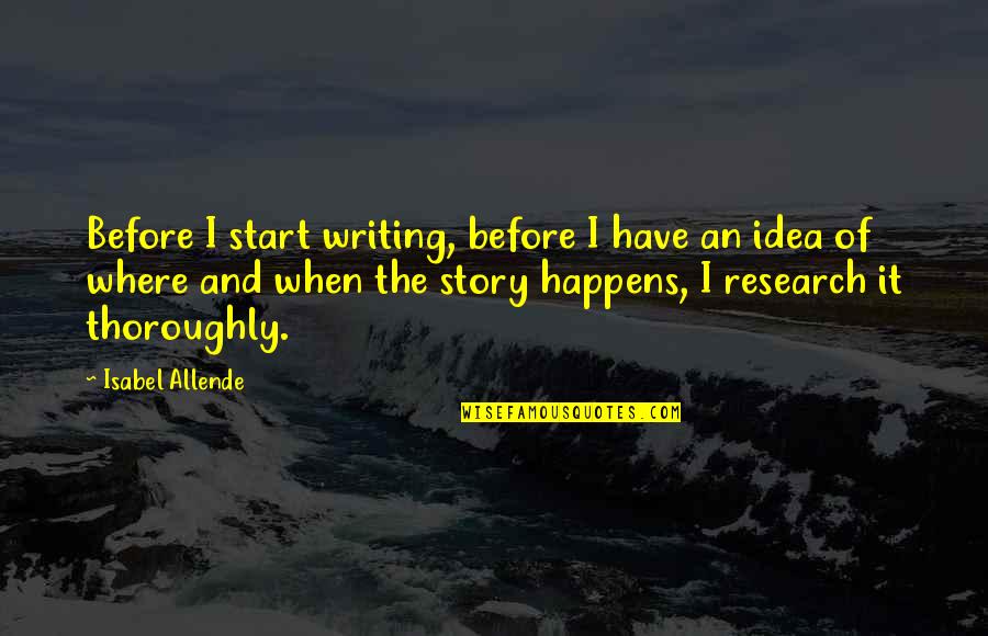 Kravens Last Hunt Quotes By Isabel Allende: Before I start writing, before I have an Kravens Last Hunt Quotes By Isabel Allende: Before I start writing, before I have an