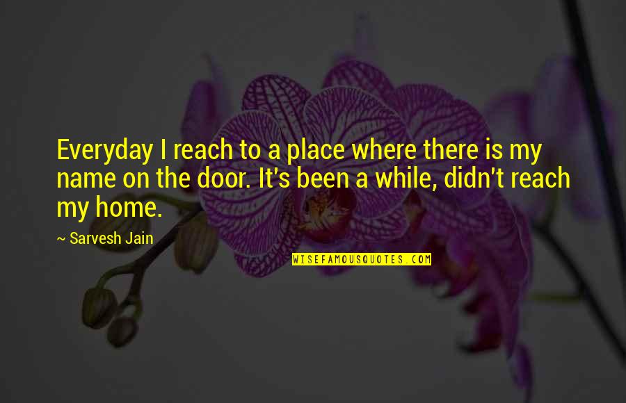 Kravicka Quotes By Sarvesh Jain: Everyday I reach to a place where there Kravicka Quotes By Sarvesh Jain: Everyday I reach to a place where there