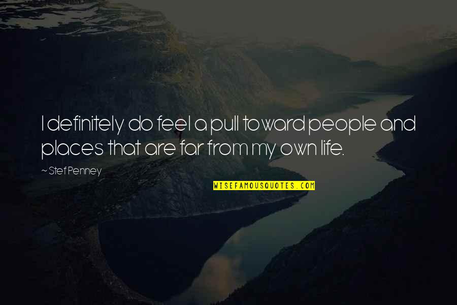 Kravicka Quotes By Stef Penney: I definitely do feel a pull toward people