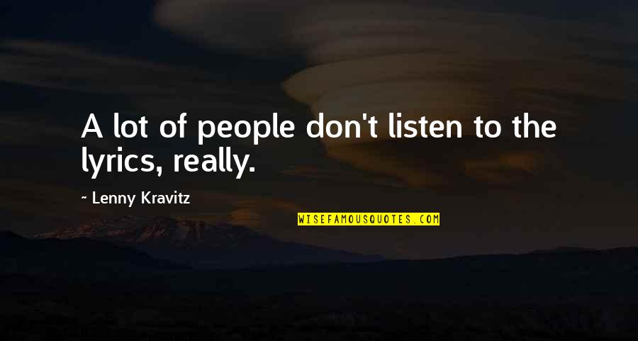 Kravitz Quotes By Lenny Kravitz: A lot of people don't listen to the