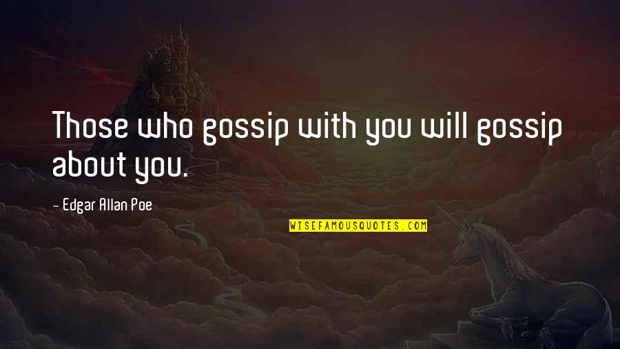 Kravz Middleton Quotes By Edgar Allan Poe: Those who gossip with you will gossip about Kravz Middleton Quotes By Edgar Allan Poe: Those who gossip with you will gossip about