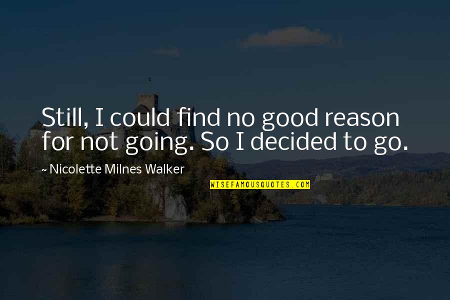 Krawczynski Coat Quotes By Nicolette Milnes Walker: Still, I could find no good reason for Krawczynski Coat Quotes By Nicolette Milnes Walker: Still, I could find no good reason for