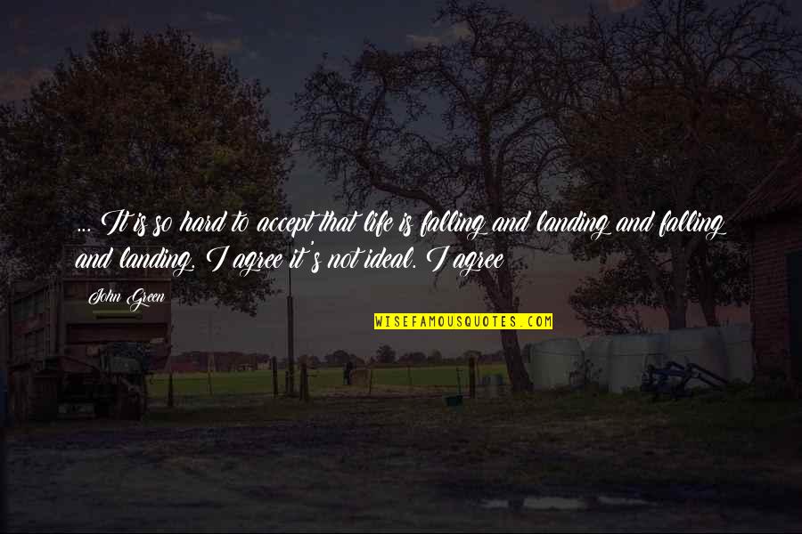 Kray Quotes By John Green: ... It is so hard to accept that