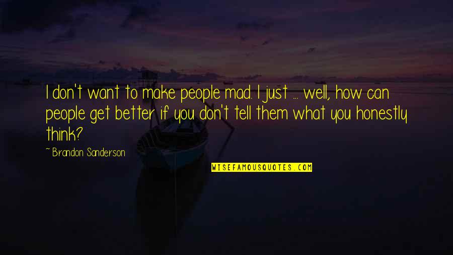Krayzelburg Swim Quotes By Brandon Sanderson: I don't want to make people mad. I