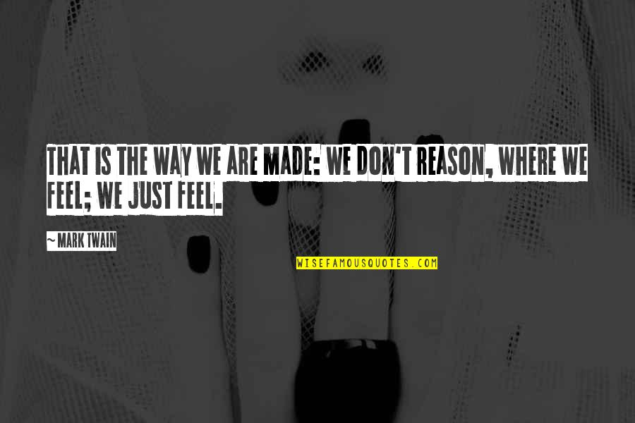 Krbe Houston Quotes By Mark Twain: That is the way we are made: we