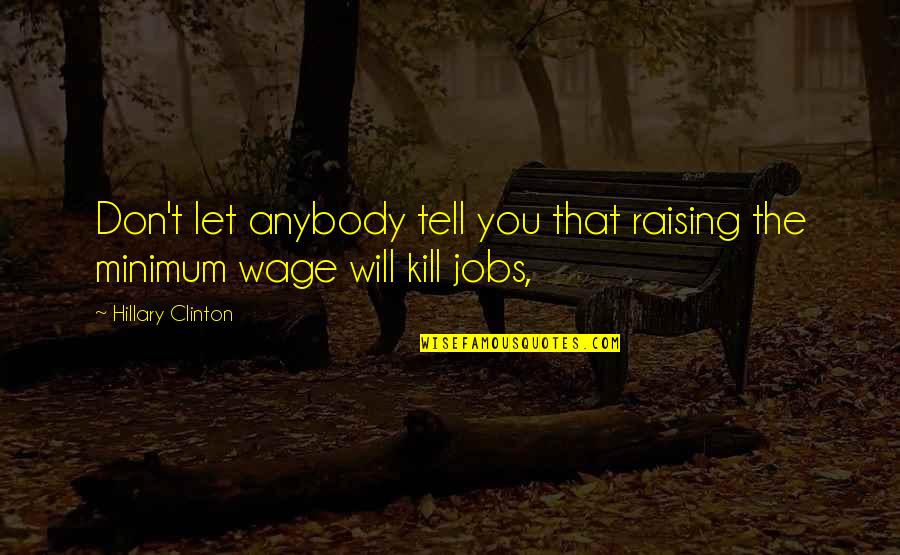 Krdm Profile Quotes By Hillary Clinton: Don't let anybody tell you that raising the Krdm Profile Quotes By Hillary Clinton: Don't let anybody tell you that raising the