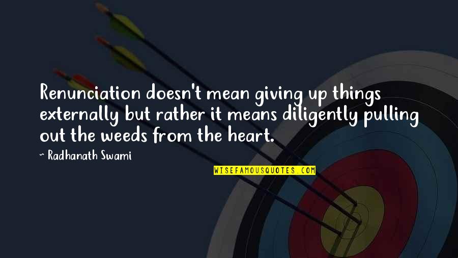 Krdn Dietetics Quotes By Radhanath Swami: Renunciation doesn't mean giving up things externally but Krdn Dietetics Quotes By Radhanath Swami: Renunciation doesn't mean giving up things externally but