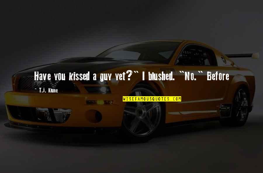 Krdn Dietetics Quotes By T.J. Klune: Have you kissed a guy yet?" I blushed. Krdn Dietetics Quotes By T.J. Klune: Have you kissed a guy yet?" I blushed.