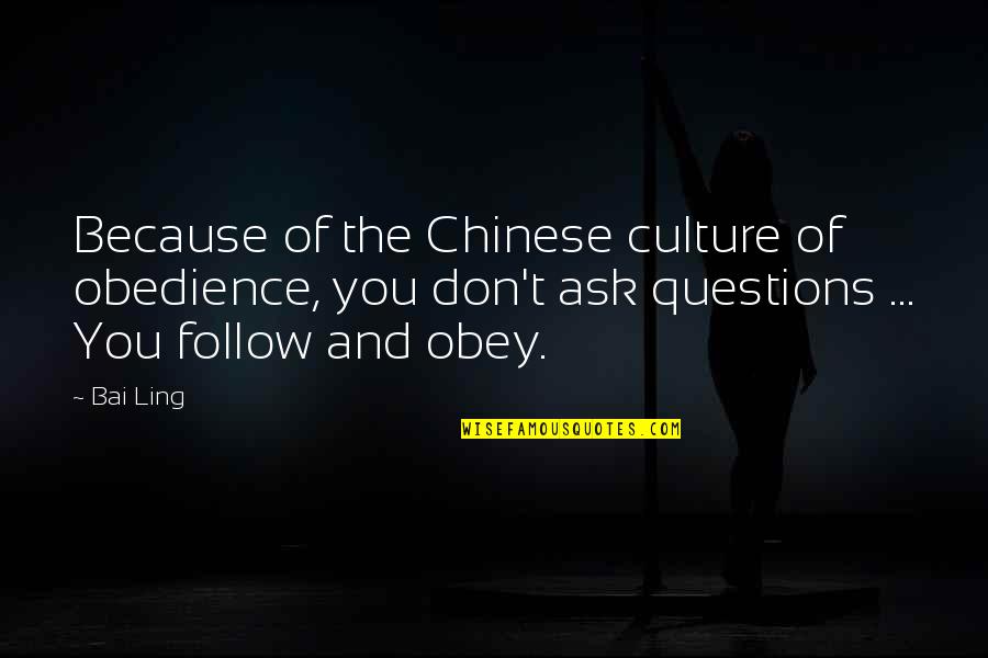 Krdo Colorado Quotes By Bai Ling: Because of the Chinese culture of obedience, you Krdo Colorado Quotes By Bai Ling: Because of the Chinese culture of obedience, you