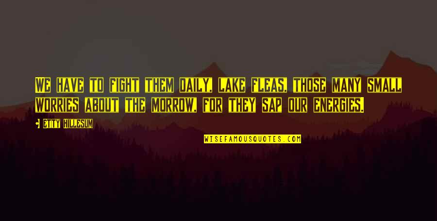 Krdo Colorado Quotes By Etty Hillesum: We have to fight them daily, lake fleas, Krdo Colorado Quotes By Etty Hillesum: We have to fight them daily, lake fleas,