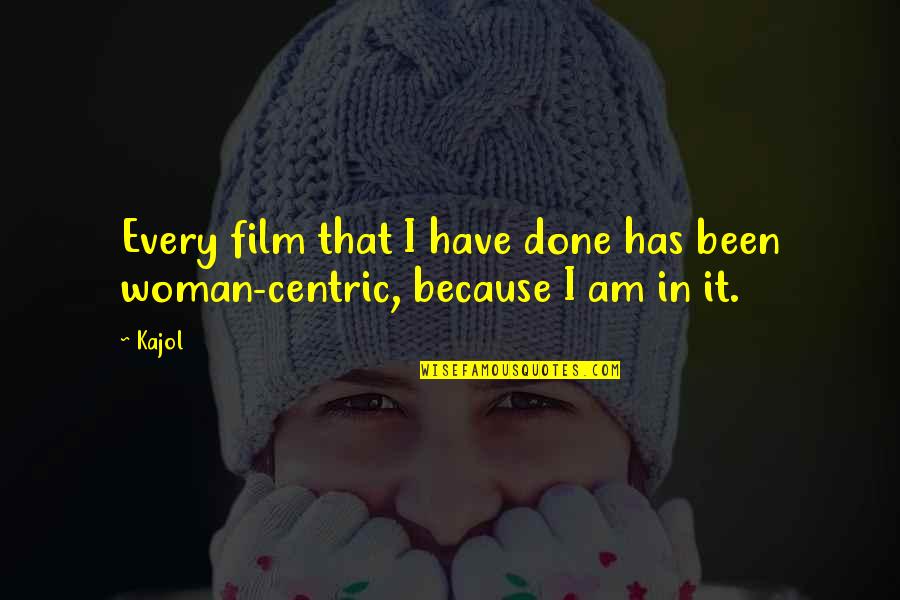 Krdo Colorado Quotes By Kajol: Every film that I have done has been