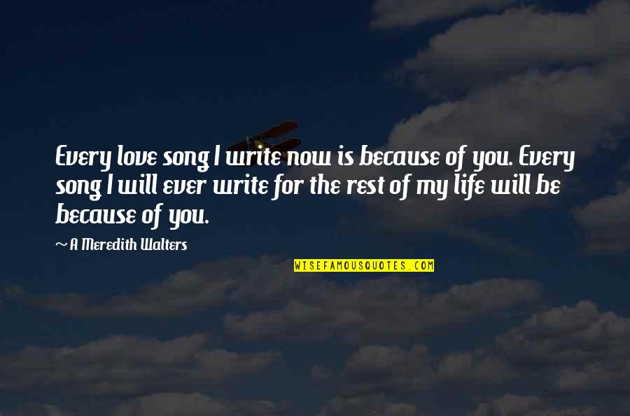 Kream And Kone Quotes By A Meredith Walters: Every love song I write now is because Kream And Kone Quotes By A Meredith Walters: Every love song I write now is because