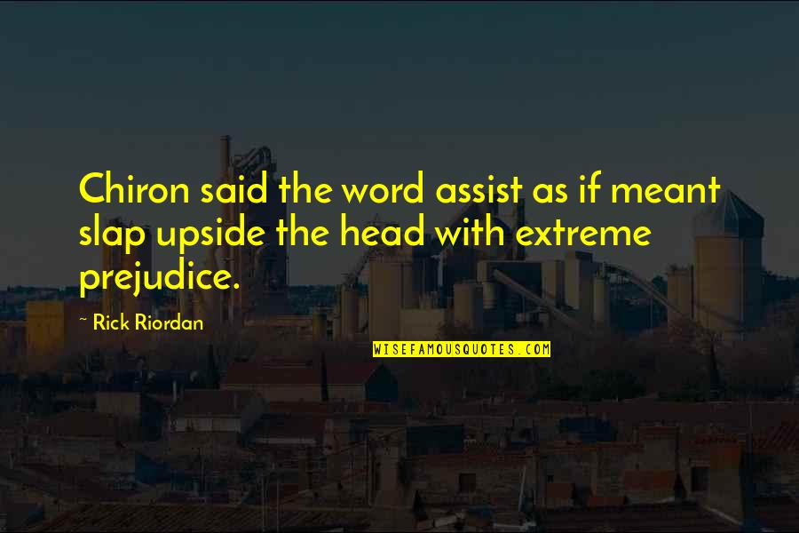 Kream And Kone Quotes By Rick Riordan: Chiron said the word assist as if meant