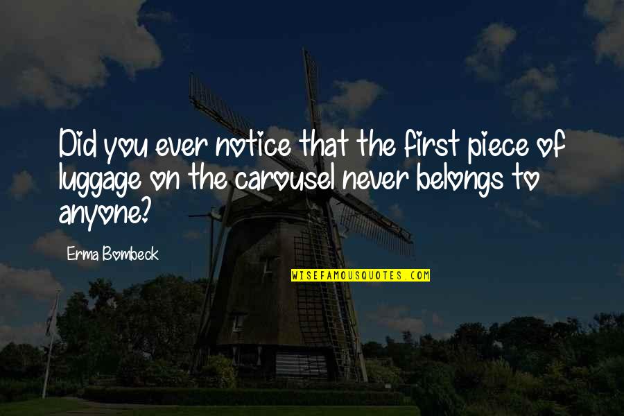 Kreativitas Adalah Quotes By Erma Bombeck: Did you ever notice that the first piece