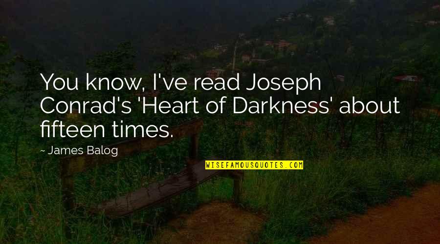 Kreayshawn Song Quotes By James Balog: You know, I've read Joseph Conrad's 'Heart of