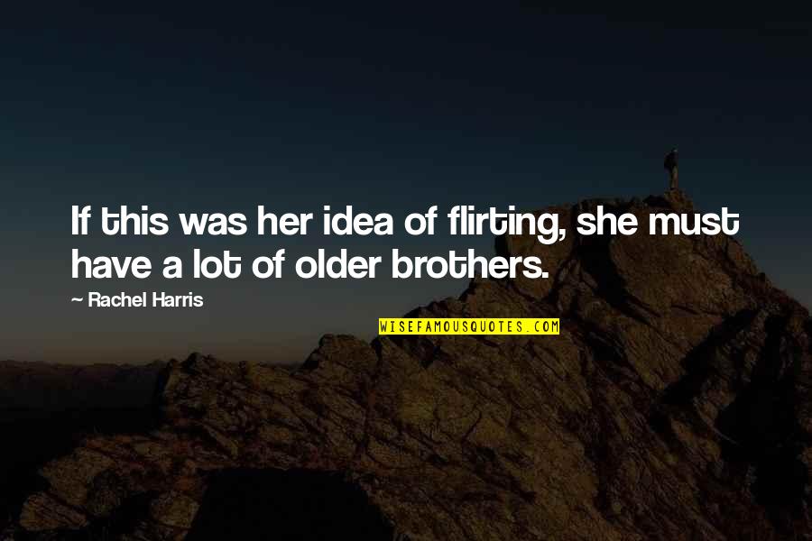Krebs Jeep Quotes By Rachel Harris: If this was her idea of flirting, she