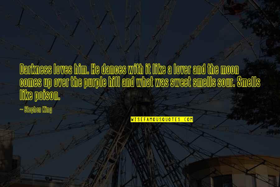 Krebsbach Funeral Services Quotes By Stephen King: Darkness loves him. He dances with it like Krebsbach Funeral Services Quotes By Stephen King: Darkness loves him. He dances with it like