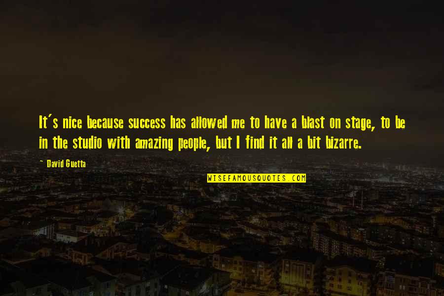 Krechel Speech Quotes By David Guetta: It's nice because success has allowed me to