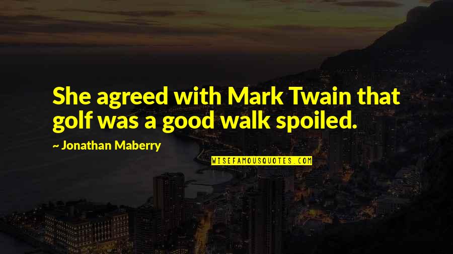 Krecht Quotes By Jonathan Maberry: She agreed with Mark Twain that golf was