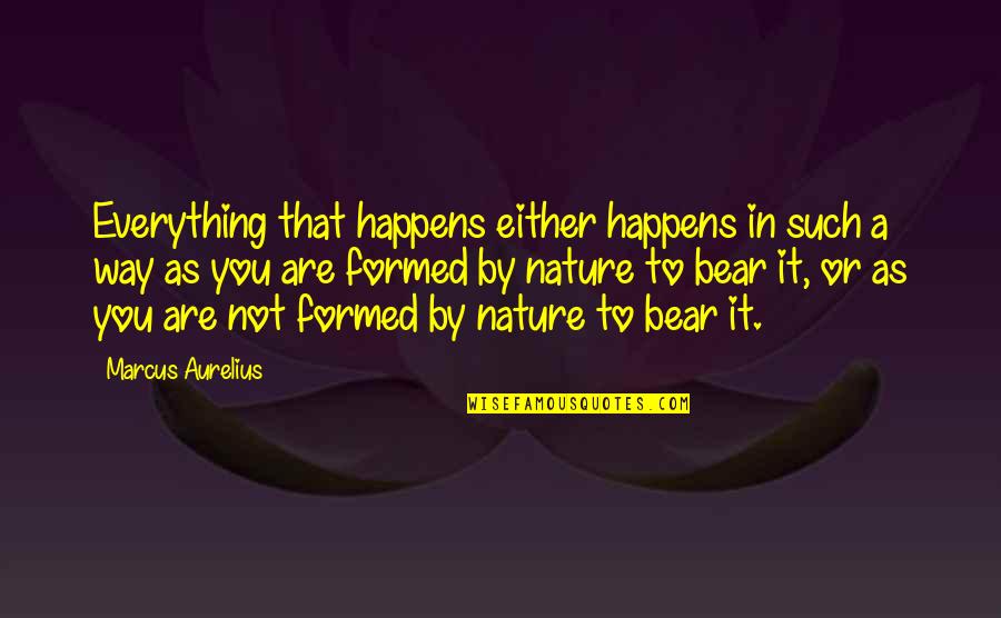 Krecke Kakes Quotes By Marcus Aurelius: Everything that happens either happens in such a