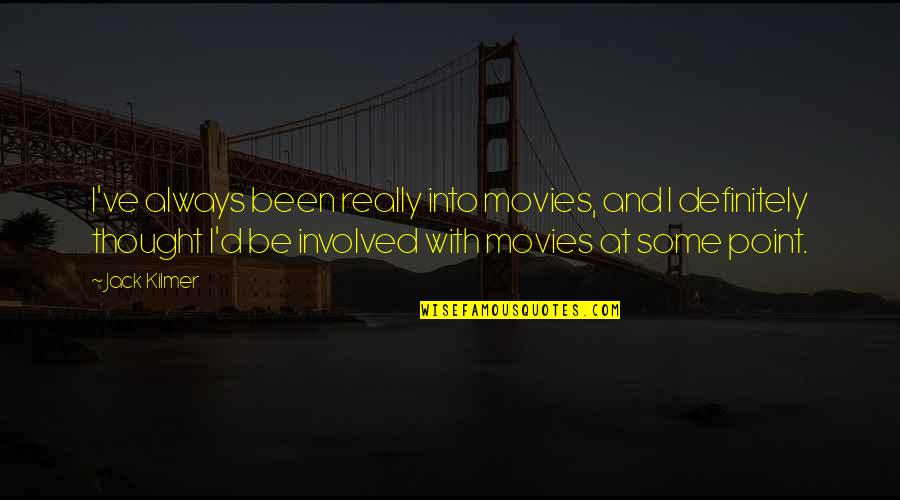 Kreczmar Jan Quotes By Jack Kilmer: I've always been really into movies, and I