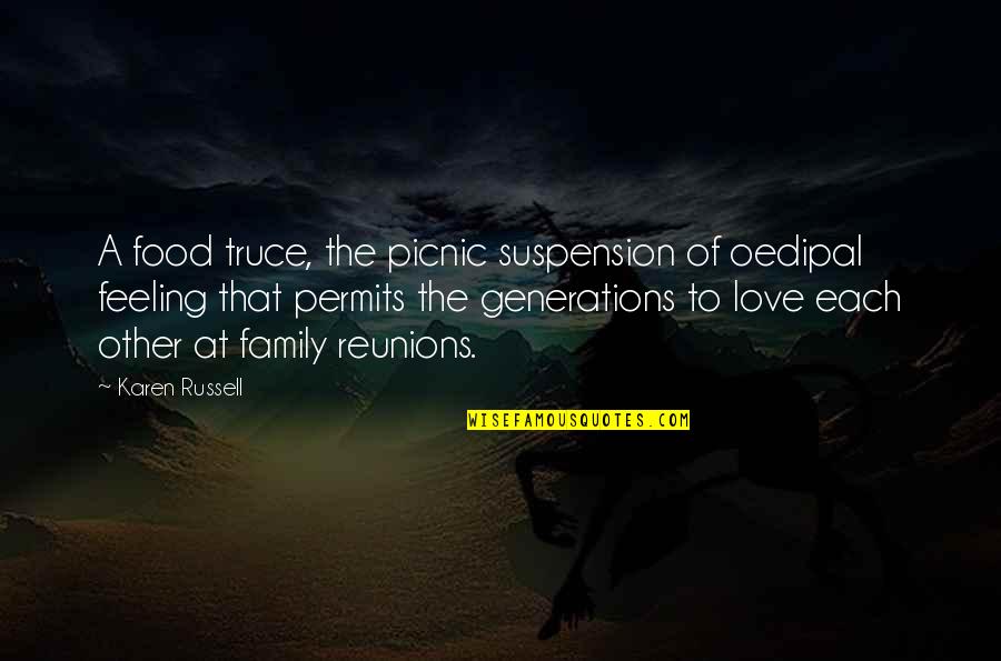 Kreda Koleda Quotes By Karen Russell: A food truce, the picnic suspension of oedipal