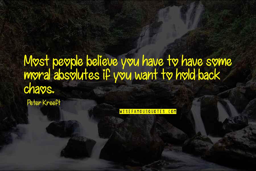 Kreeft Peter Quotes By Peter Kreeft: Most people believe you have to have some