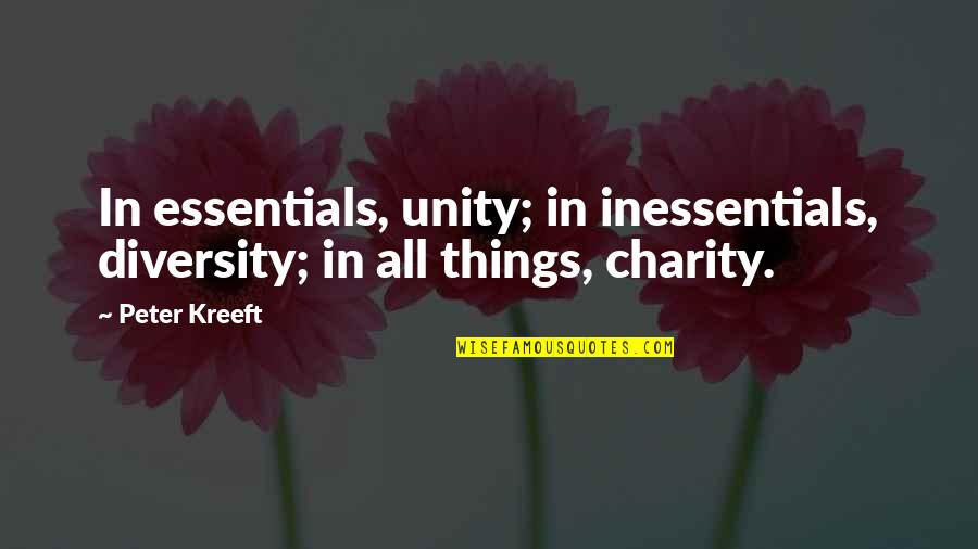 Kreeft Quotes By Peter Kreeft: In essentials, unity; in inessentials, diversity; in all