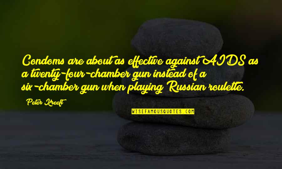 Kreeft Quotes By Peter Kreeft: Condoms are about as effective against AIDS as Kreeft Quotes By Peter Kreeft: Condoms are about as effective against AIDS as