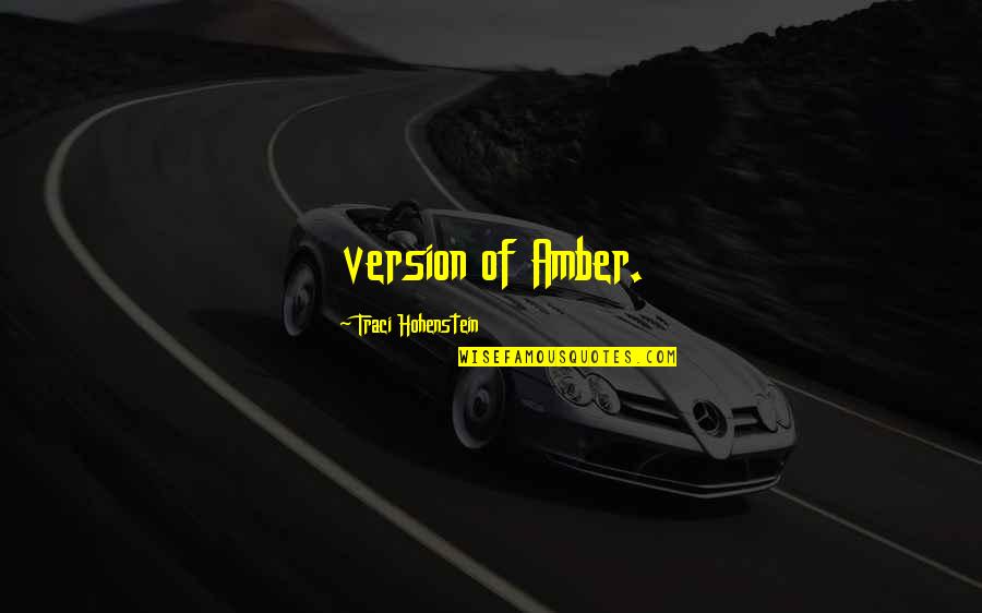 Kreeker Quotes By Traci Hohenstein: version of Amber. Kreeker Quotes By Traci Hohenstein: version of Amber.