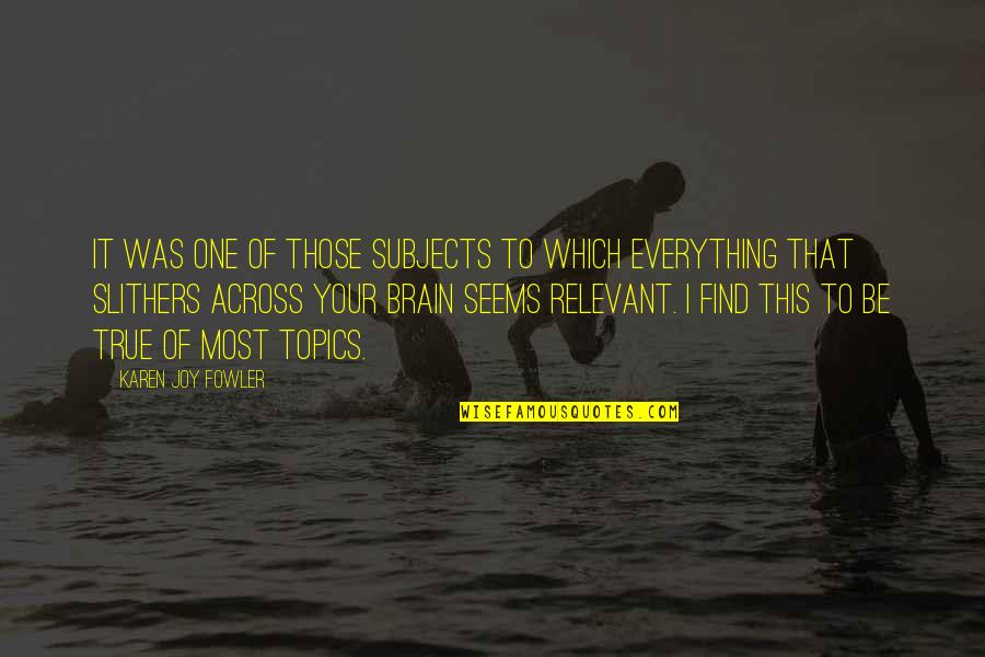 Kreftforeningen Quotes By Karen Joy Fowler: It was one of those subjects to which Kreftforeningen Quotes By Karen Joy Fowler: It was one of those subjects to which