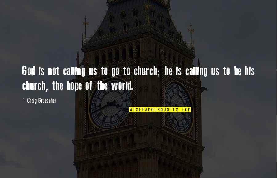 Kreger Salt Quotes By Craig Groeschel: God is not calling us to go to