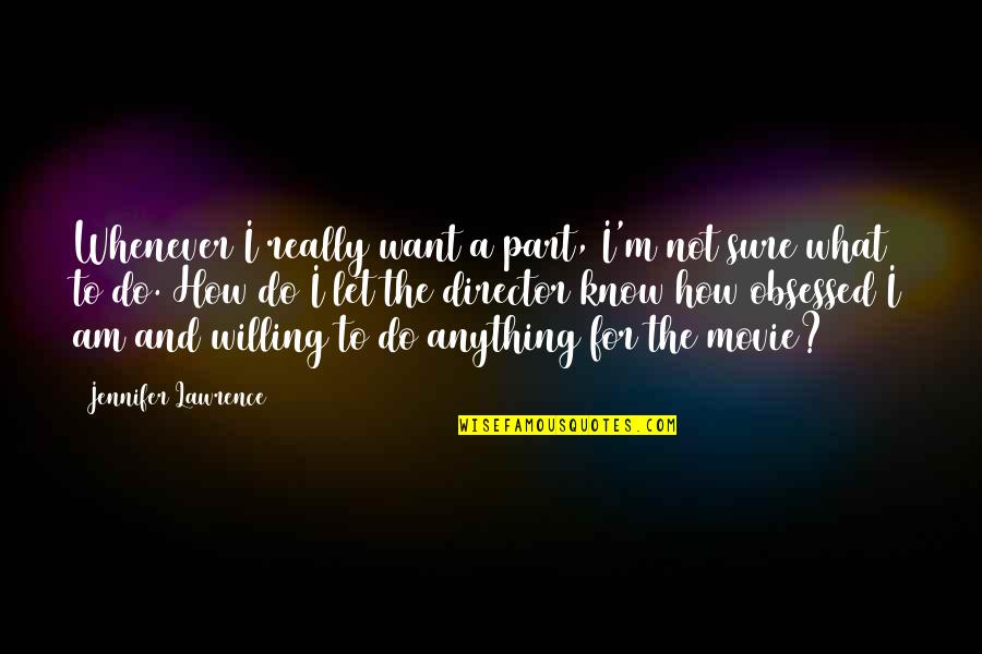 Kreher Quotes By Jennifer Lawrence: Whenever I really want a part, I'm not Kreher Quotes By Jennifer Lawrence: Whenever I really want a part, I'm not