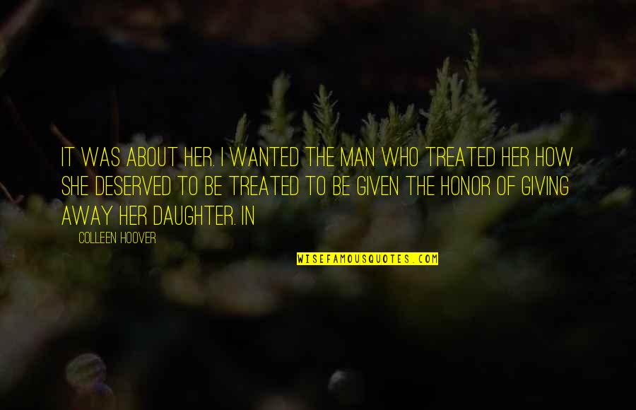 Kreia Character Quotes By Colleen Hoover: It was about her. I wanted the man Kreia Character Quotes By Colleen Hoover: It was about her. I wanted the man