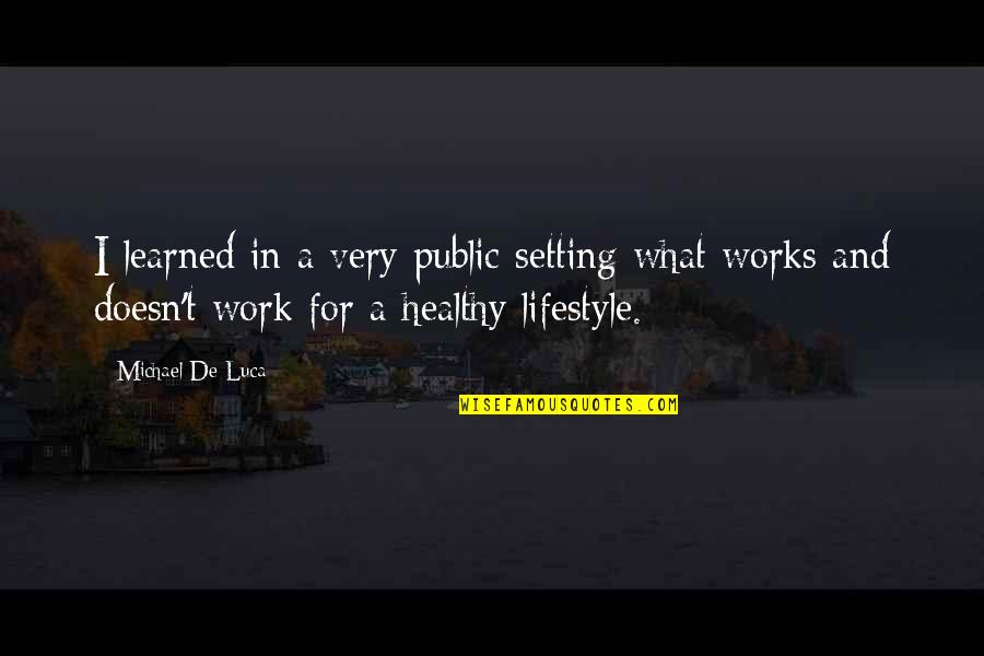 Kreidler Vs Patel Quotes By Michael De Luca: I learned in a very public setting what Kreidler Vs Patel Quotes By Michael De Luca: I learned in a very public setting what
