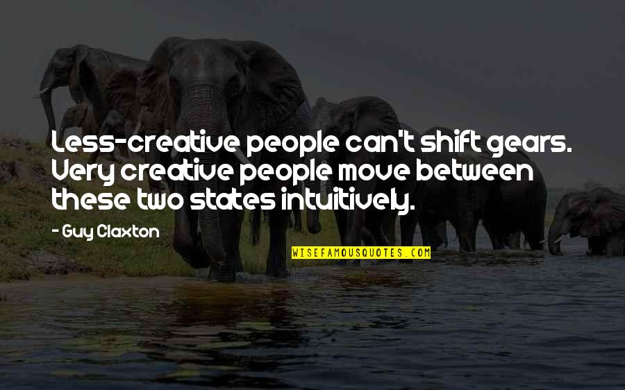 Kreig Quotes By Guy Claxton: Less-creative people can't shift gears. Very creative people