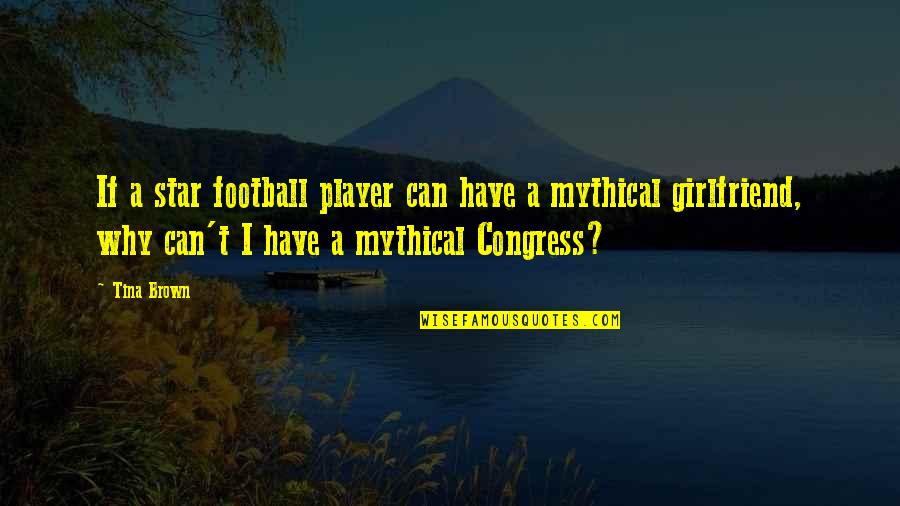 Kreines Kreines Quotes By Tina Brown: If a star football player can have a Kreines Kreines Quotes By Tina Brown: If a star football player can have a