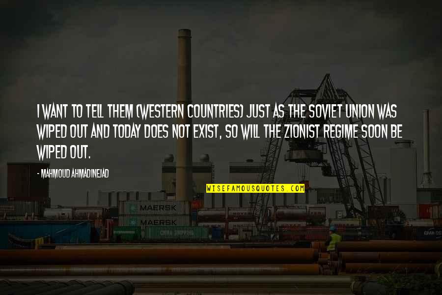 Kreissig Texas Quotes By Mahmoud Ahmadinejad: I want to tell them (western countries) just Kreissig Texas Quotes By Mahmoud Ahmadinejad: I want to tell them (western countries) just