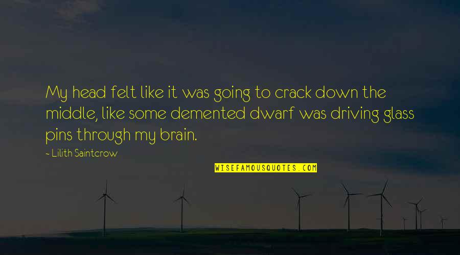 Kreistag Quotes By Lilith Saintcrow: My head felt like it was going to