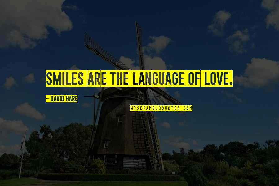 Kreiter Construction Quotes By David Hare: Smiles are the language of love.