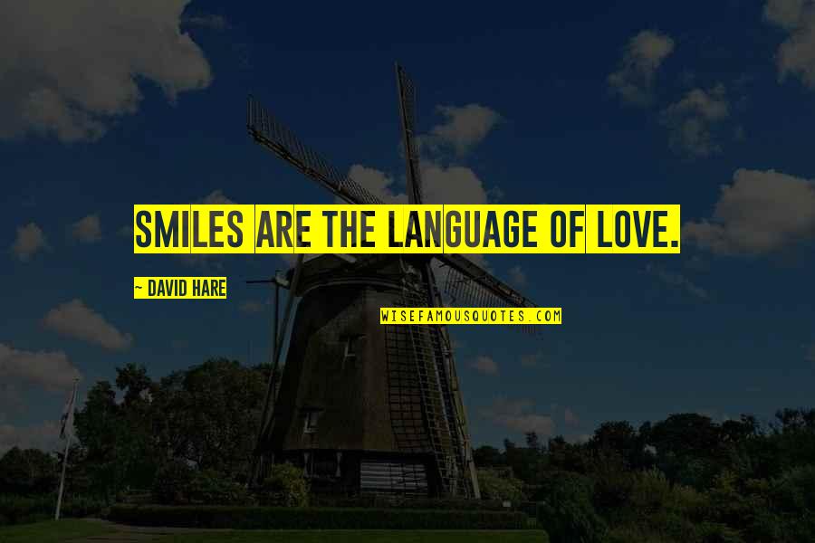 Kreiter Construction Quotes By David Hare: Smiles are the language of love. Kreiter Construction Quotes By David Hare: Smiles are the language of love.