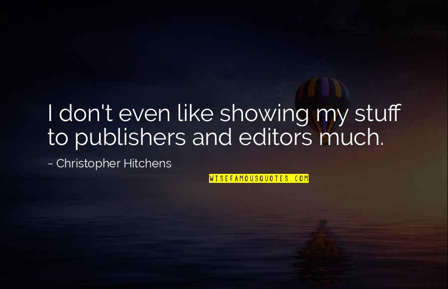 Kreiter Piano Quotes By Christopher Hitchens: I don't even like showing my stuff to Kreiter Piano Quotes By Christopher Hitchens: I don't even like showing my stuff to