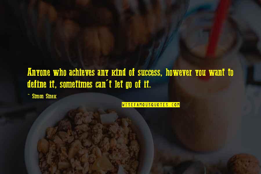Kreitman's Quotes By Simon Sinek: Anyone who achieves any kind of success, however