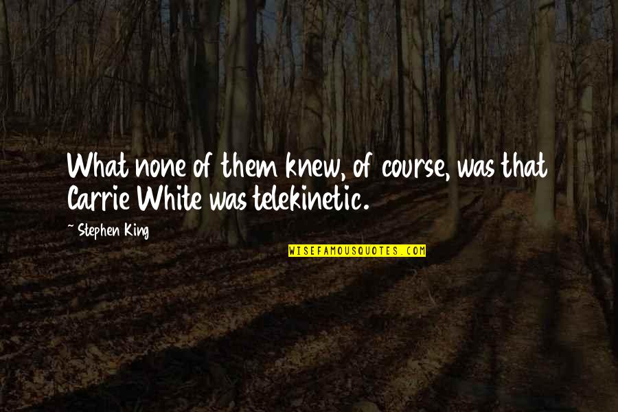 Krejcir A Jeho Quotes By Stephen King: What none of them knew, of course, was